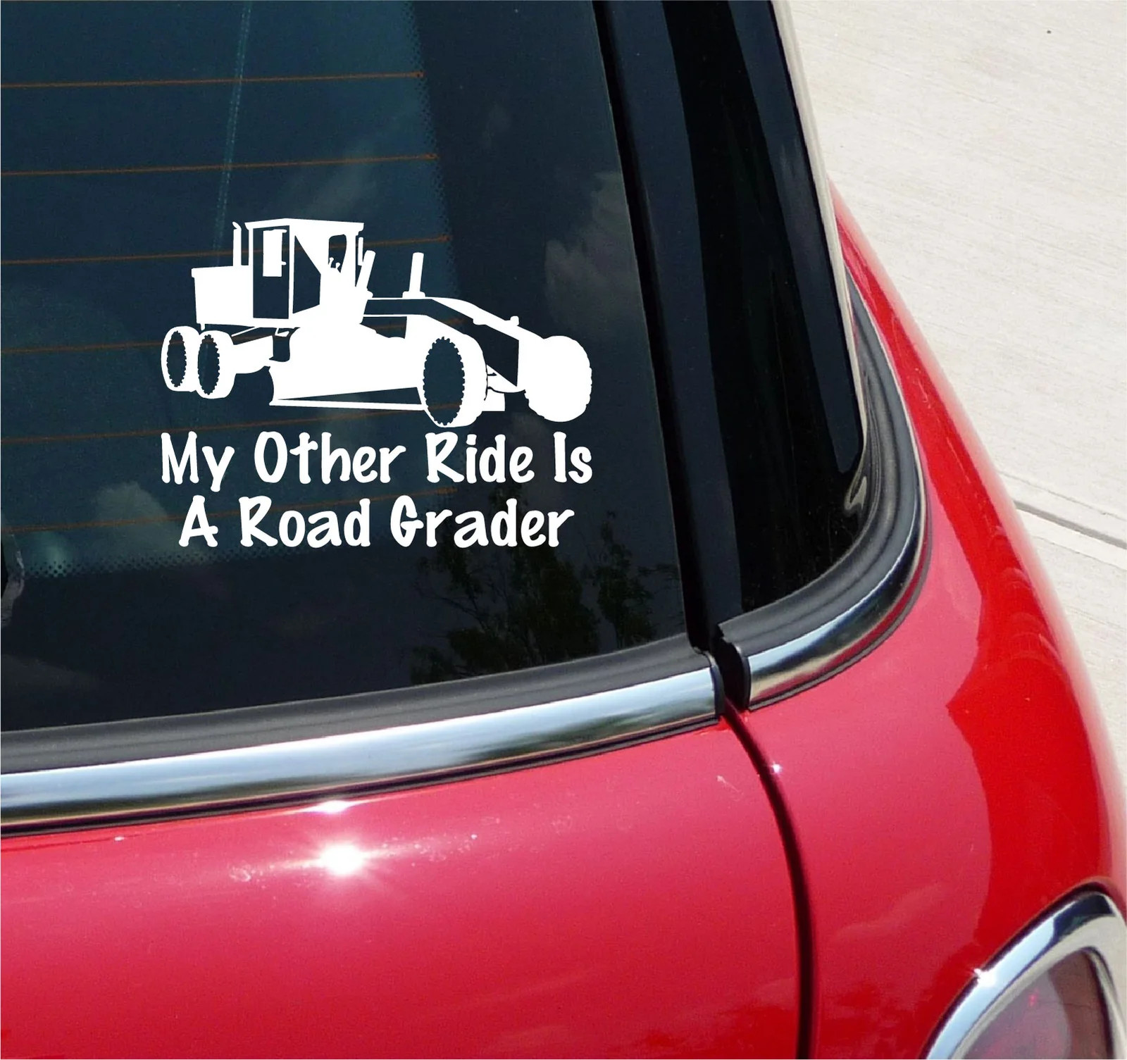 MY OTHER RIDE IS A ROAD GRADER DECAL STICKER CAR TRUCK HEAVY EQUIPMENT