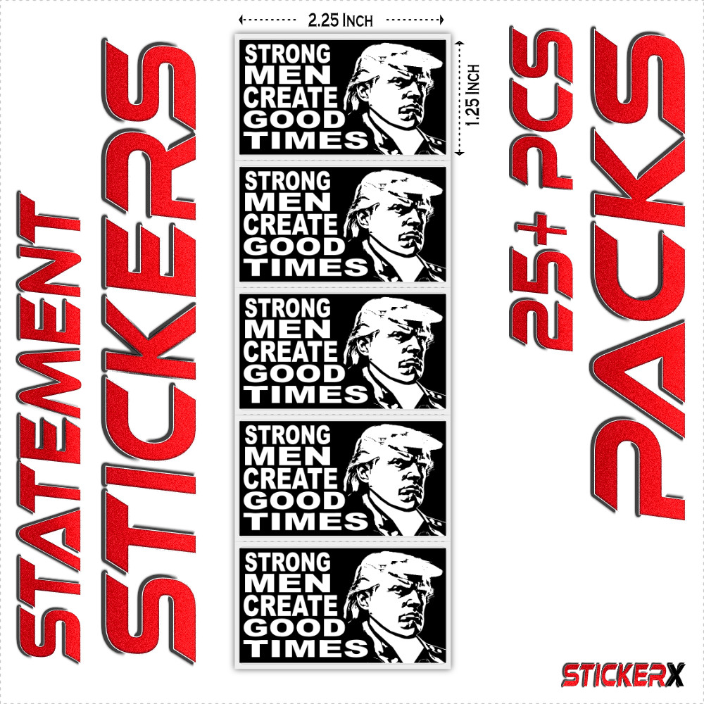 TRUMP "STRONG MEN CREATE GOOD TIMES" Bulk Statement Stickers Packs Election 2024