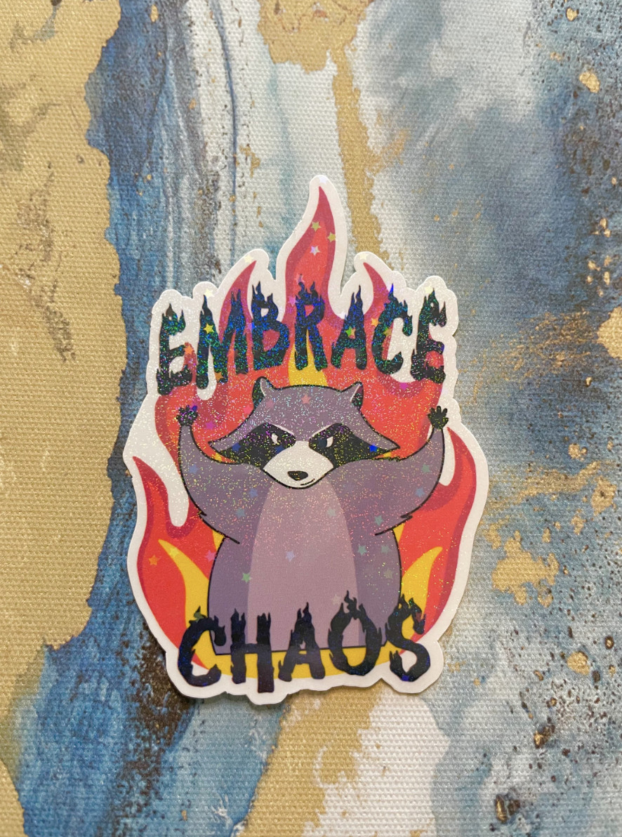 Embrace Chaos Raccoon Sticker I Gloss or Holographic Laminate l Waterproof Decal