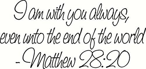 Matthew 28:20 I Will Be with You Always Even Unto the End of the World. Bible…