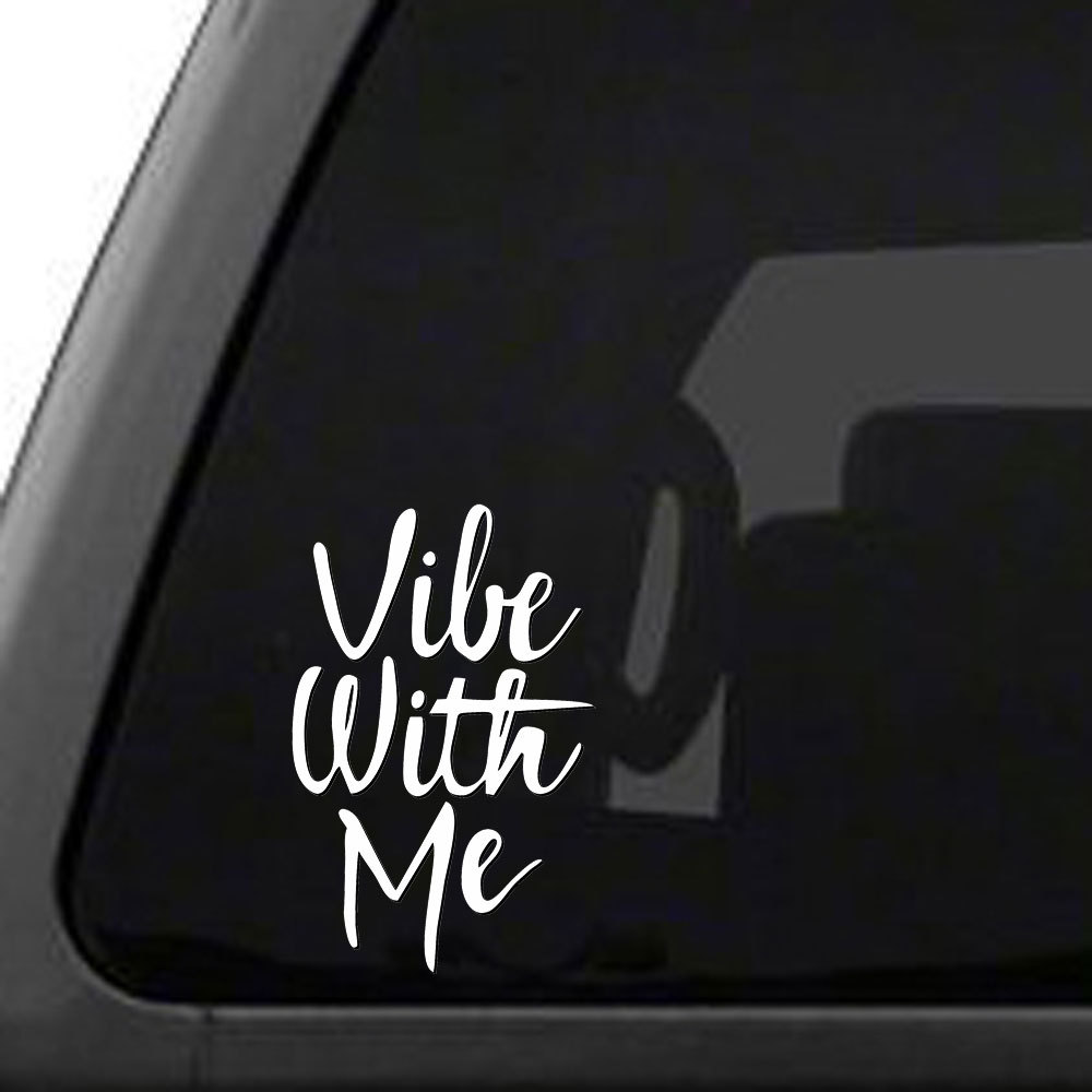 Vibe With Me – Two 7" White vinyl decal car truck laptop notebook Windows Tablet