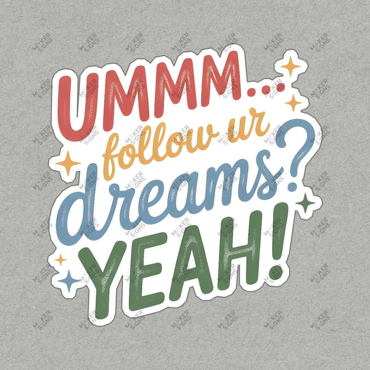 Motivational Wall Art Sign Ummm… Follow Ur Dreams? YEAH! Colorful #7479