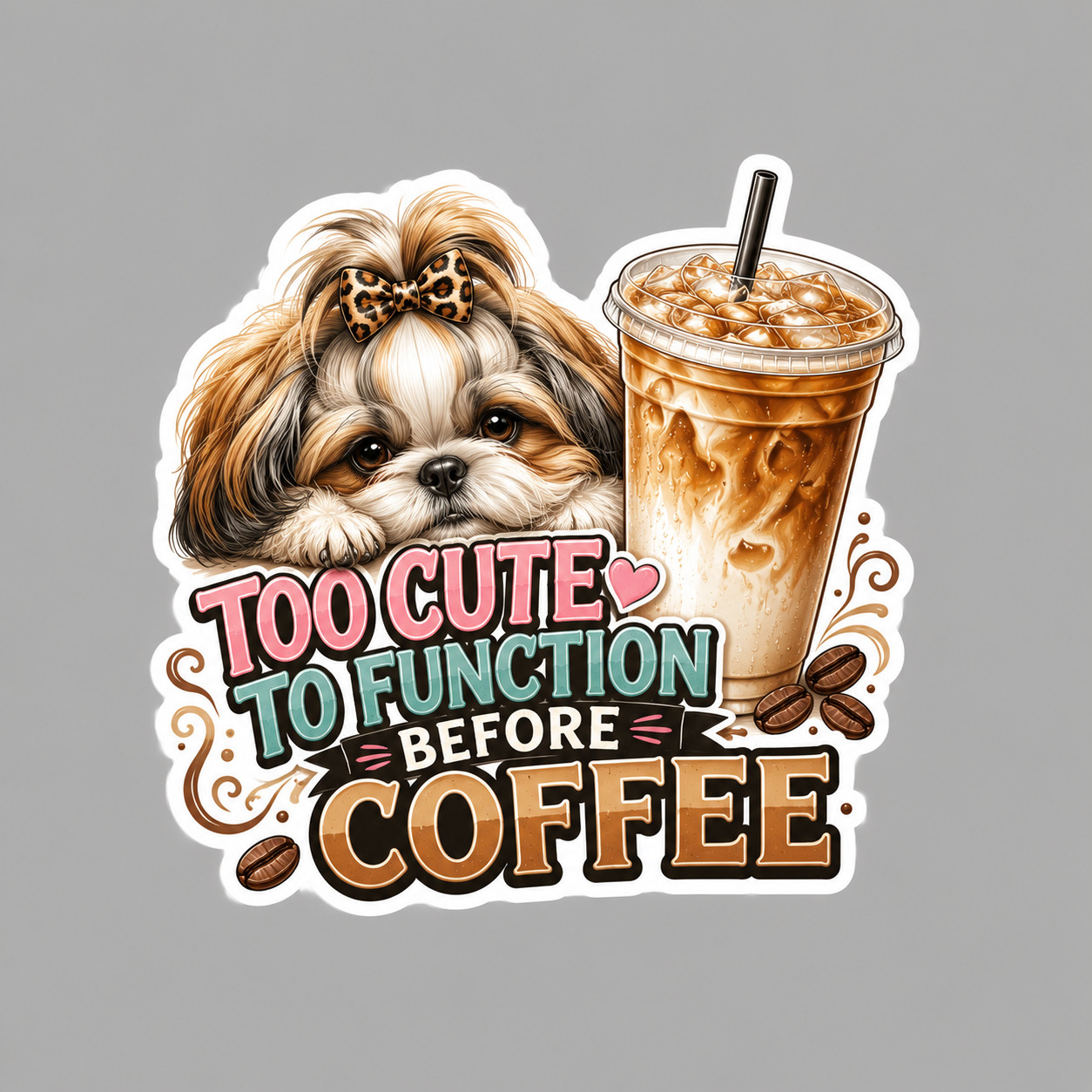 Shih Tzu Sticker Vinyl Decal Too Cute to Function Before Coffee Funny Gift