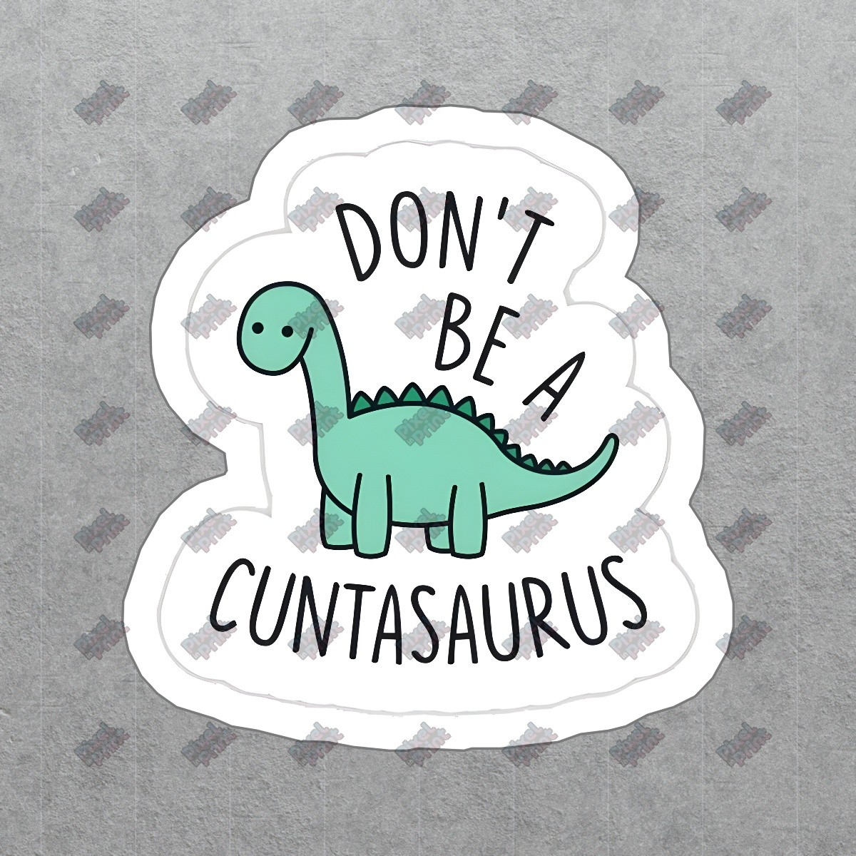 Cute Dinosaur Vinyl Sticker Dont Be a Cuntasaurus Fun Decal for #527570