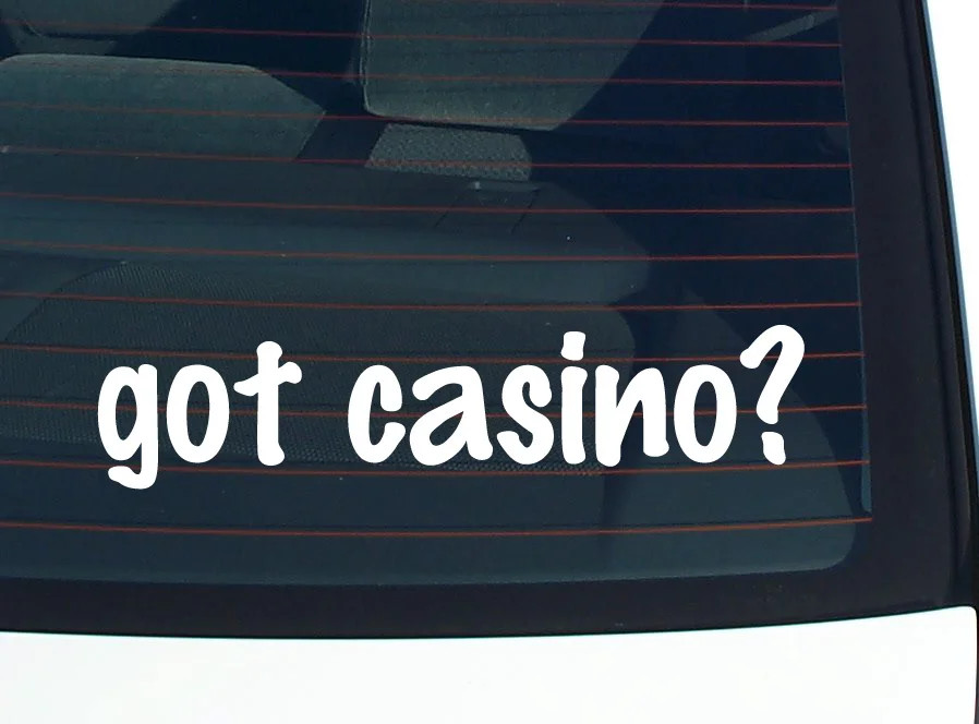 got casino? CAR DECAL BUMPER STICKER VINYL FUNNY JOKE WINDOW
