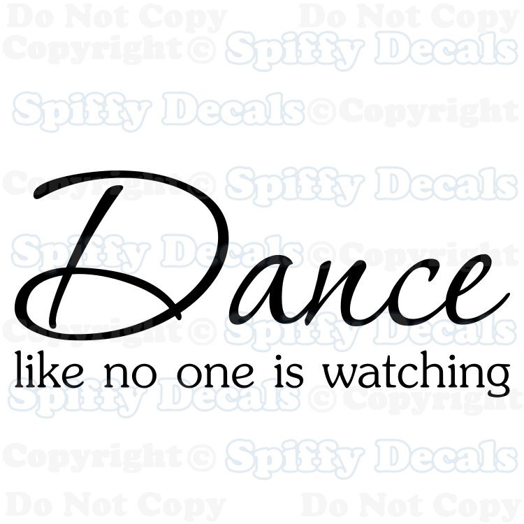 DANCE LIKE NO ONE IS WATCHING DANCING Quote Vinyl Wall Decal Decor Sticker