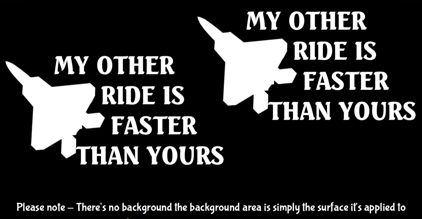 My Other Ride is Faster Than Yours US Fighter Jet 6" Vinyl Decals Vehicle Window