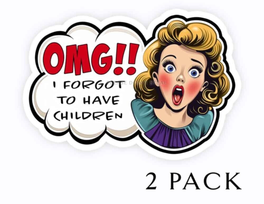 OMG I Forgot to Have Children Funny Feminist Sticker Decals – Set of 2