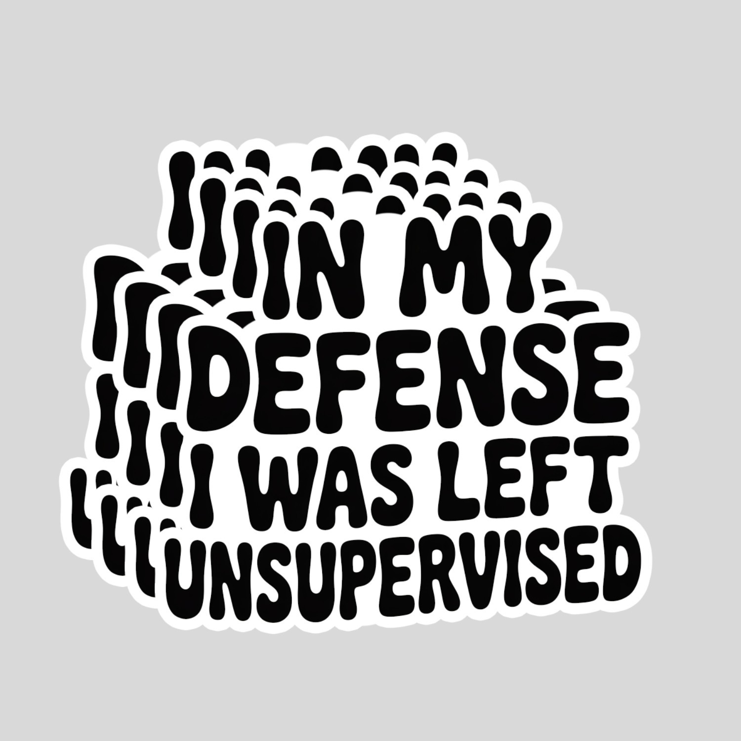 4PCS “In My Defense I Was Left Unsupervised” Stickers – Funny Sarcastic Quote