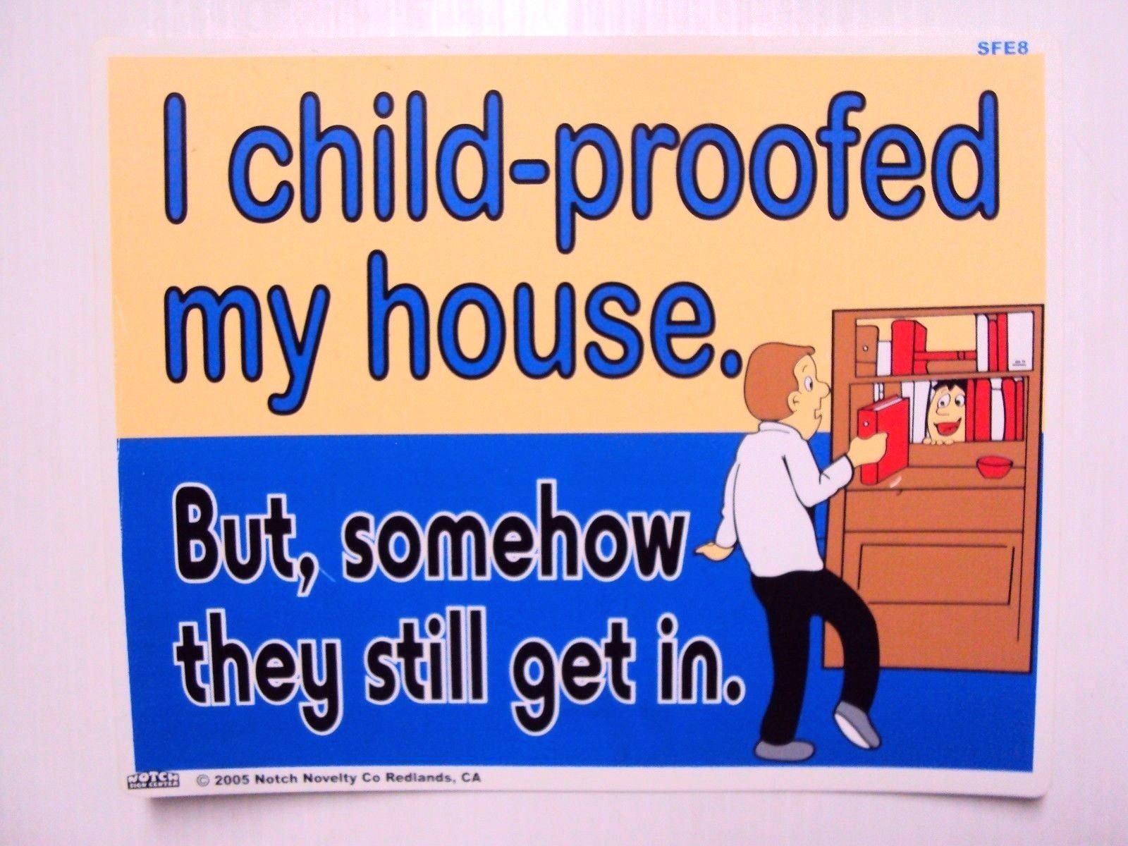 Funny Humor Bar Plastic Sign"I child-proofed my house.But,somehow they still get