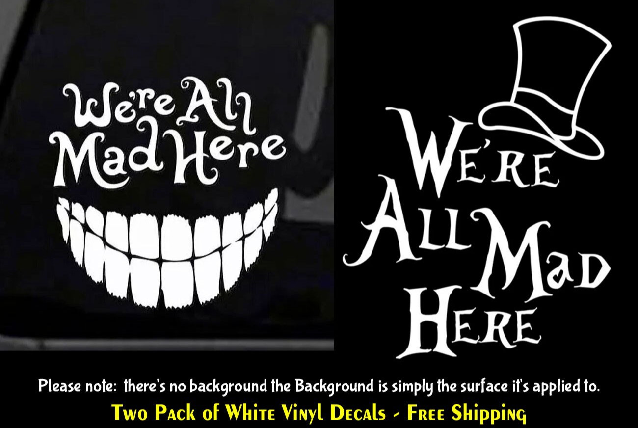 Alice in Wonderland We're All Mad Here Two Pack White Vinyl Decals Car Windows