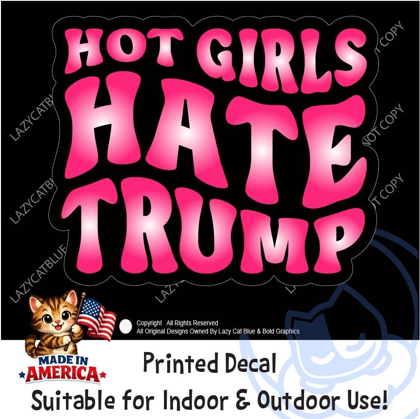 Hot Girls Hate Trump Decal Sticker Anti MAGA Political No Kings Protest Democrat