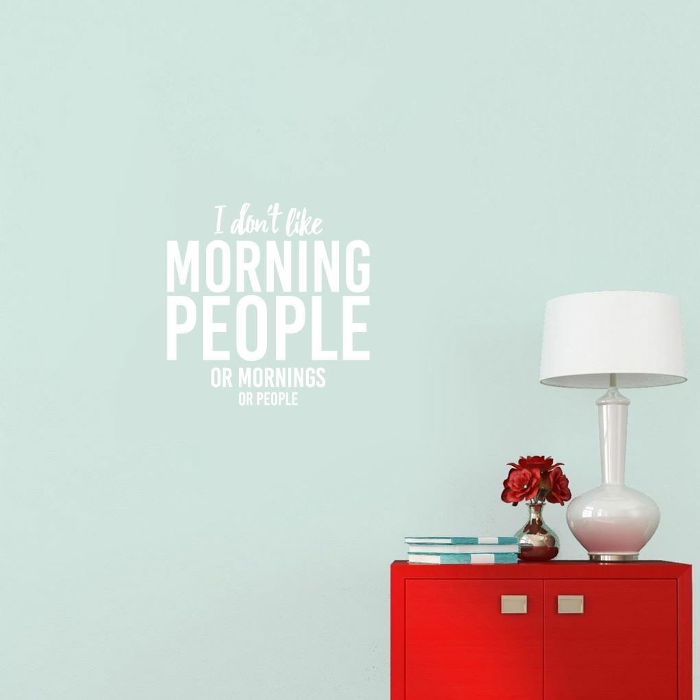 I Don't Like Morning People Wall Decal – Bedroom, Kitchen, Funny, Quote, Sticker