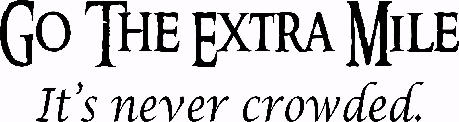 Go The Extra Mile 6 x 22 :Motivational and inspirational Wall Art Decal