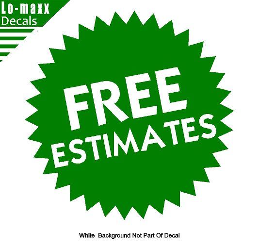 Free Estimates Car Truck SUV Various Sizes & Colors Quality Die Cut Vinyl Decal