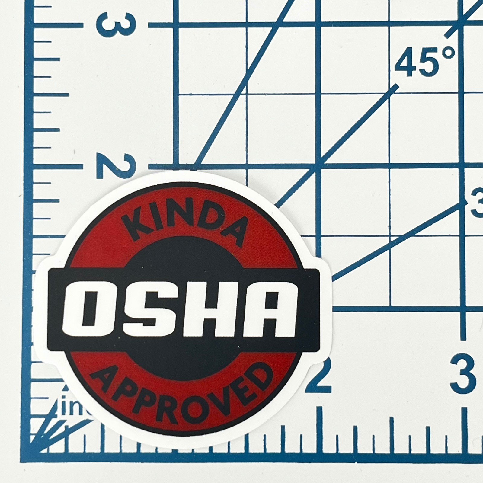 Kinda OSHA Approved Vinyl Sticker Funny Job Site Work Humor Construction Trades