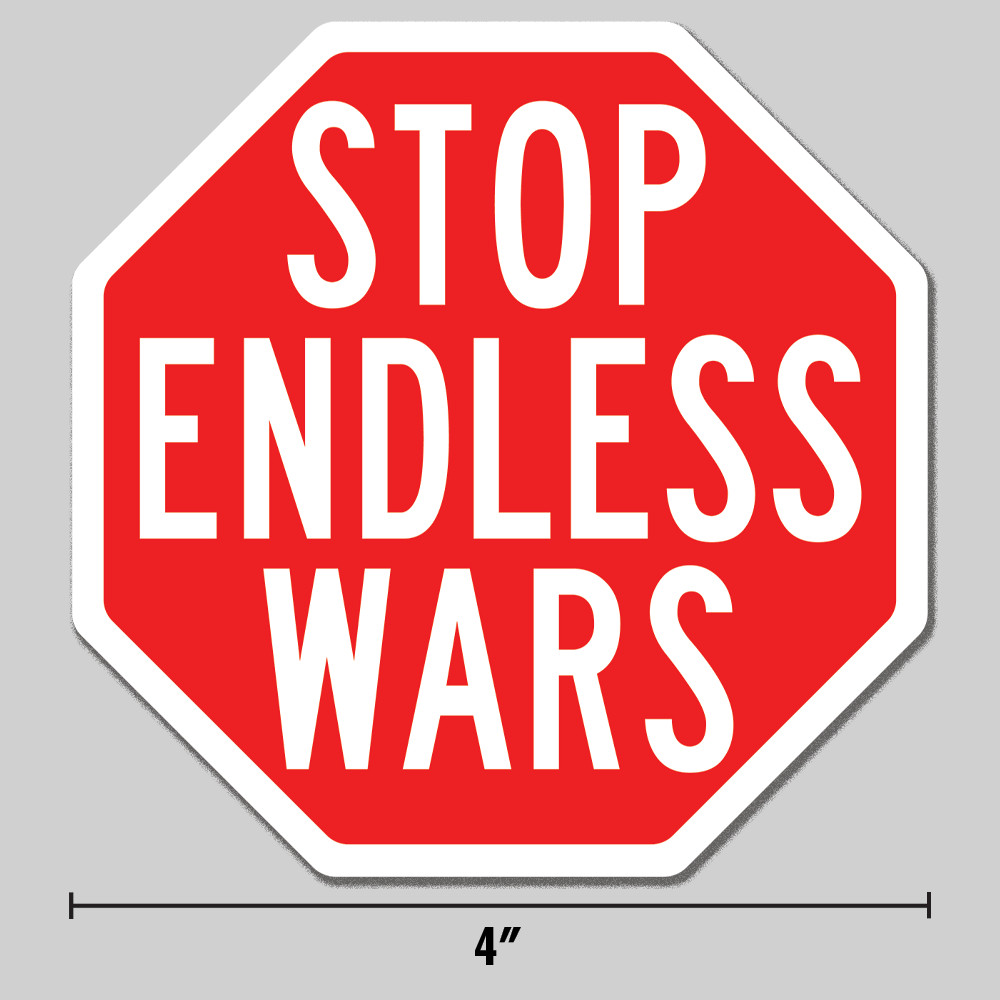 Anti-War "Stop Endless Wars" Sticker Anti-Trump Iran Cuba 4" Vinyl Decal