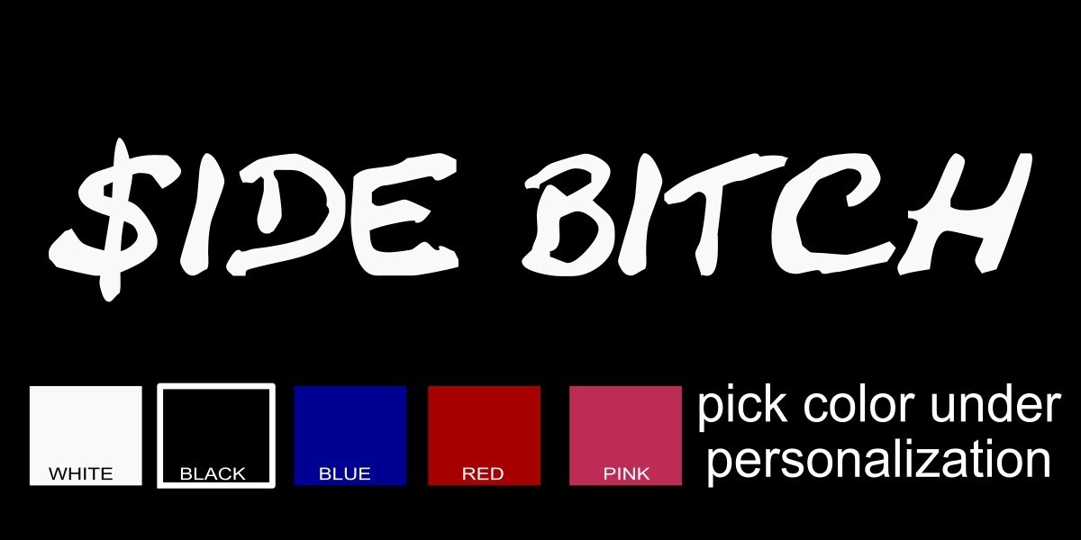 Side Bitch Vinyl Decal- Funny Bumper Sticker, $ide Bitch