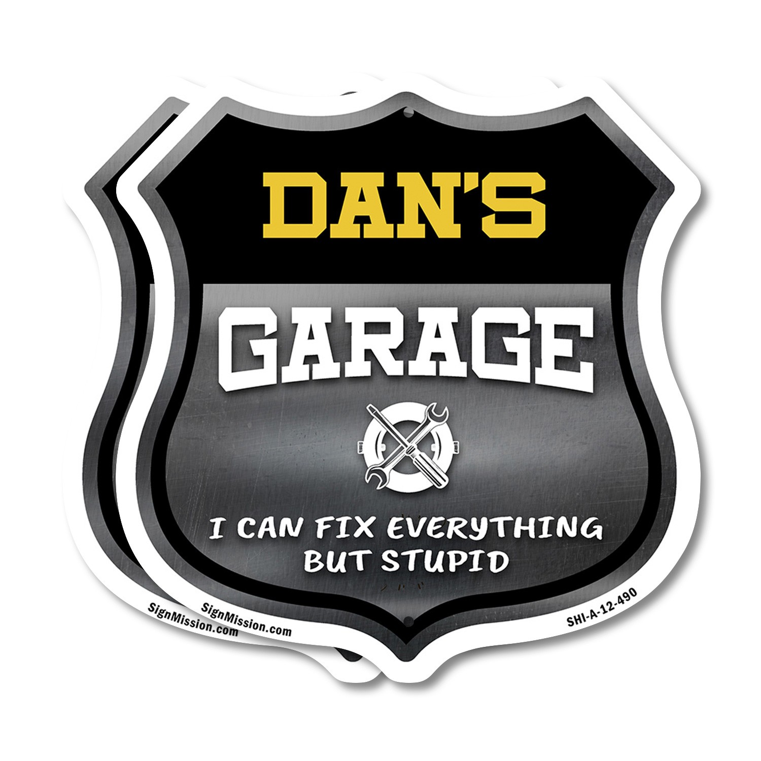 Dan's Garage I Can Fix Everything But Stupid Shield Shaped Sign Made in the USA