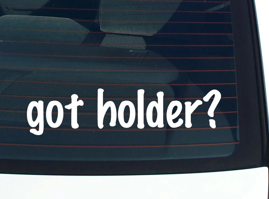 got holder? FUNNY VINYL CAR DECAL STICKER FAMILY LAST NAME