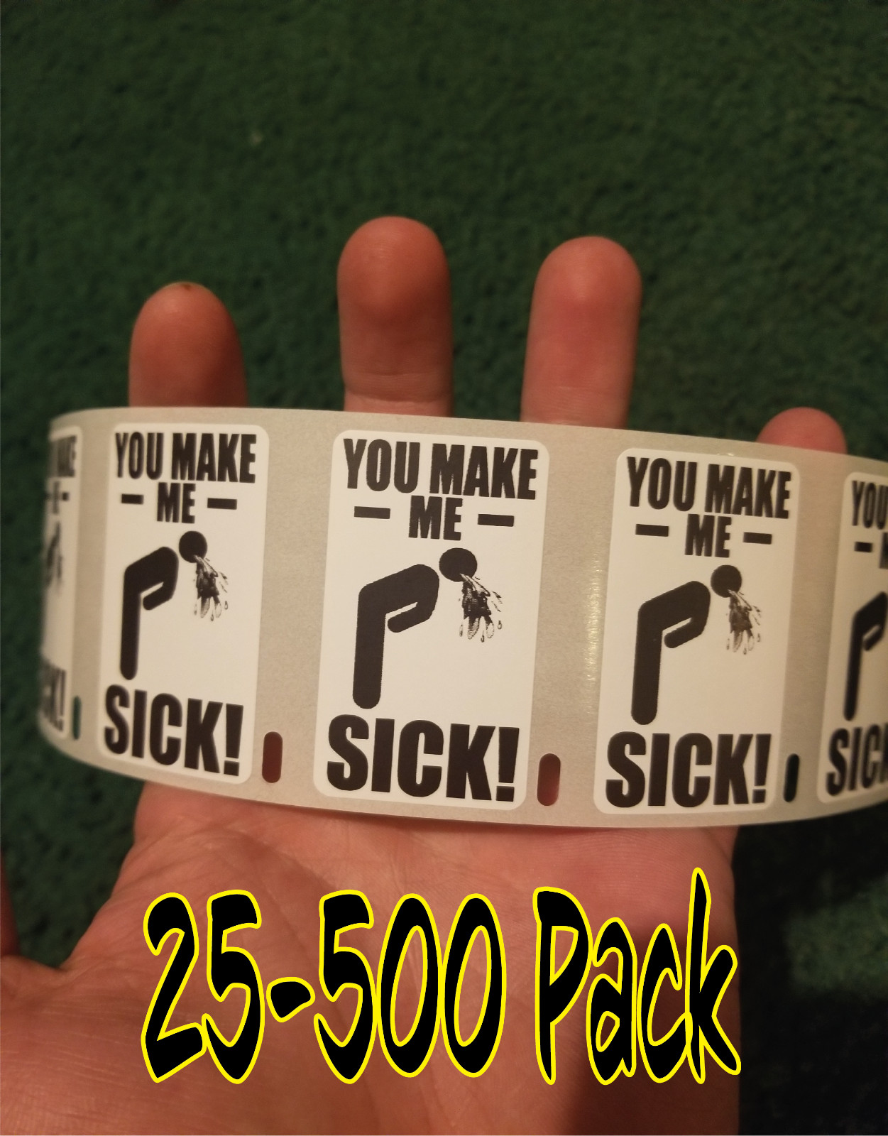 YOU MAKE ME SICK 25-500 PACK PUKE Stickers Gag prank decal Labels lo lol lolo