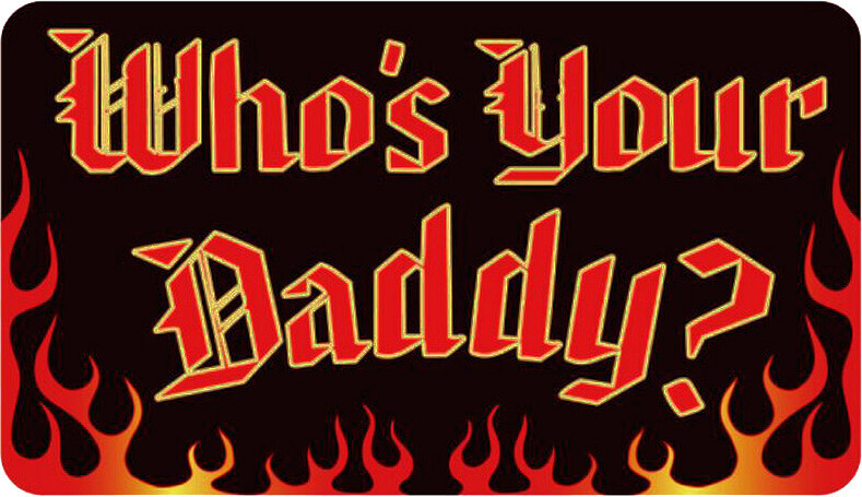Who's Your Daddy – 6" x 3.5" – Sticker