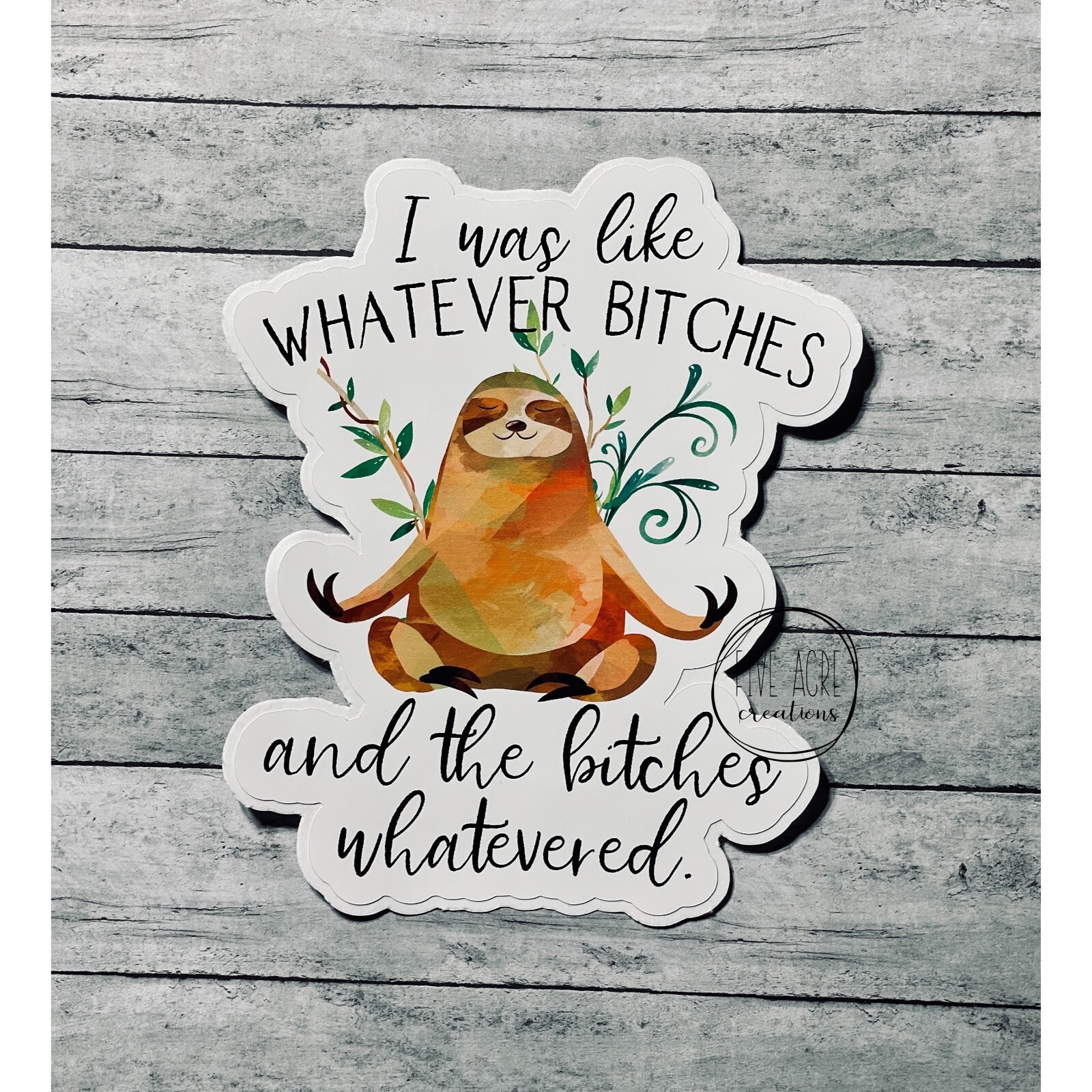 Cute Funny Sloth Whatever Bitches Waterproof & Weatherproof Vinyl Sticker