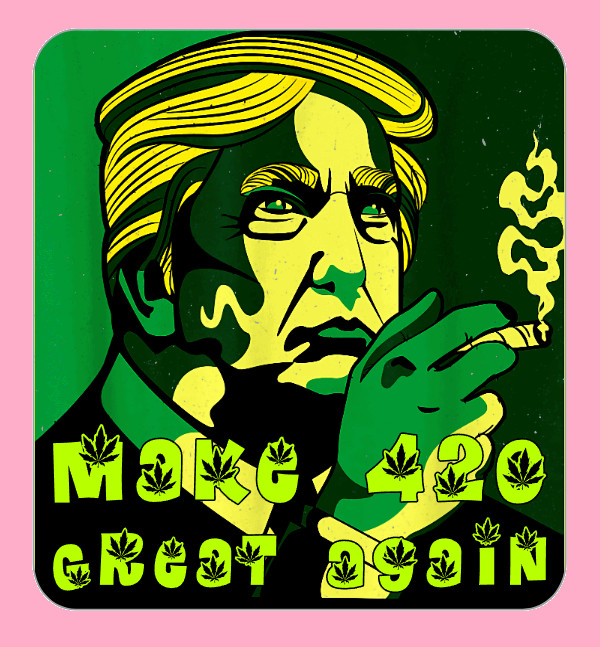 Trump Make 420 Great Again Sticker Weed Ganja 420 Cannabis UV Safe Stoner pot