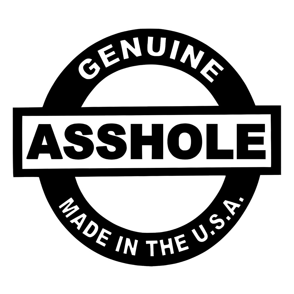 6" Genuine A**hole Made In The USA Vinyl Decal Sticker
