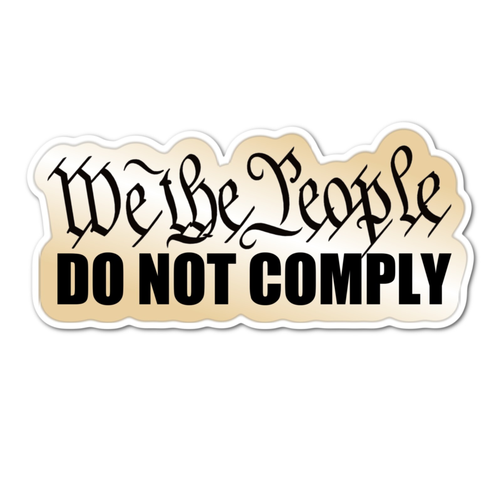4" We the people WILL NOT COMPLY Quality laminated Sticker Freedom America USA