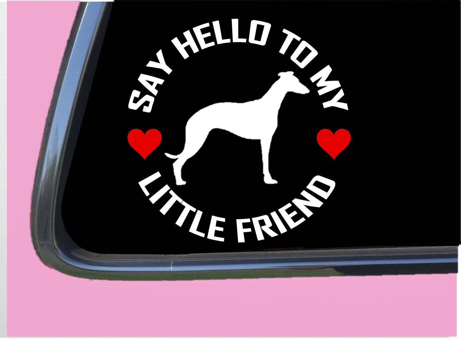 Whippet My little friend TP 985 vinyl 6" Decal Sticker greyhound