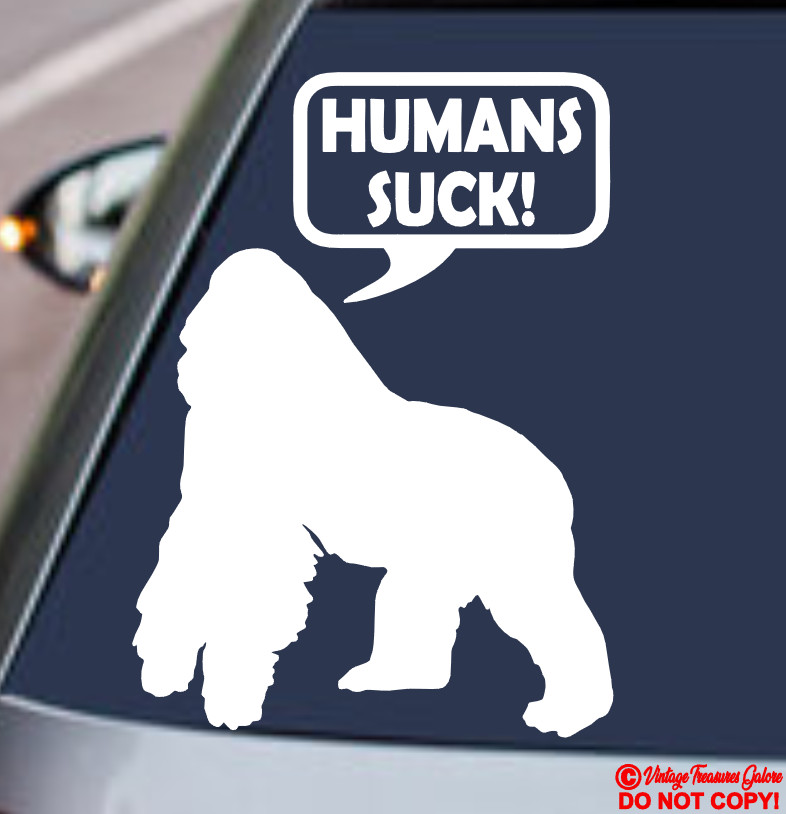 HUMANS SUCK! GORILLA Vinyl Decal Sticker Window Wall Bumper SAVE THE RAINFORESTS