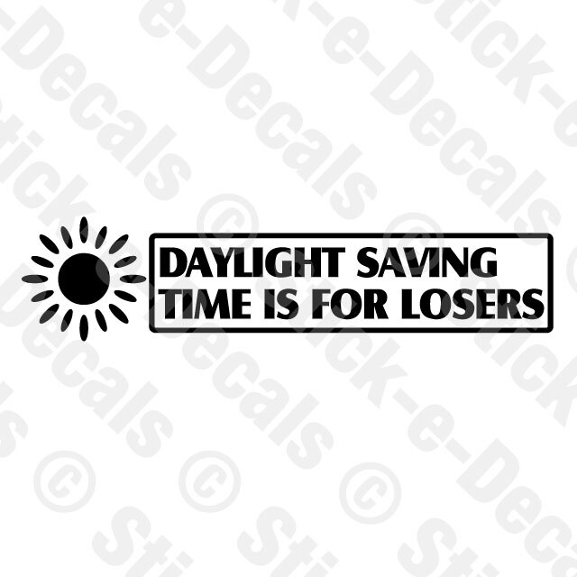 DAYLIGHT SAVING TIME IS FOR LOSERS ARIZONA DESERT Haboob Dust Storm Decal