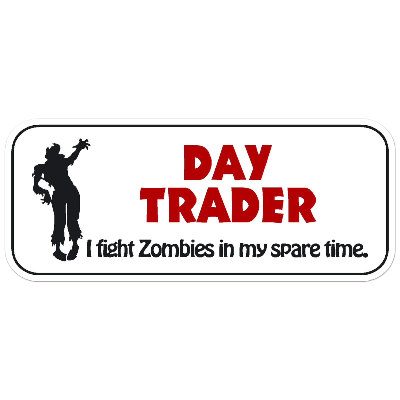 Day Trader Fight Zombies – Vinyl Decal Sticker – Car Window Laptop – ebn8298