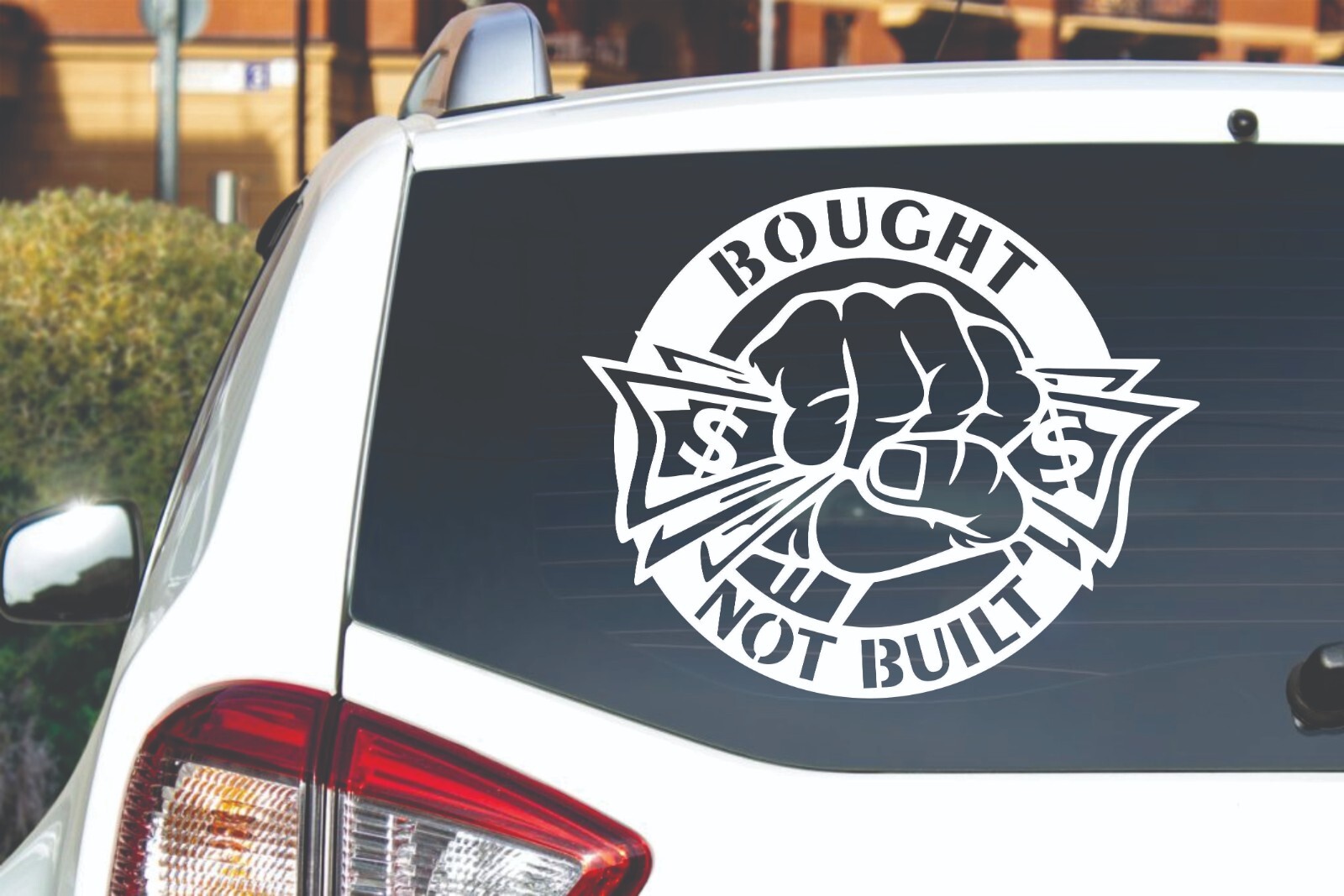 BOUGHT NOT BUILT Vinyl Decal. Car Window Sticker