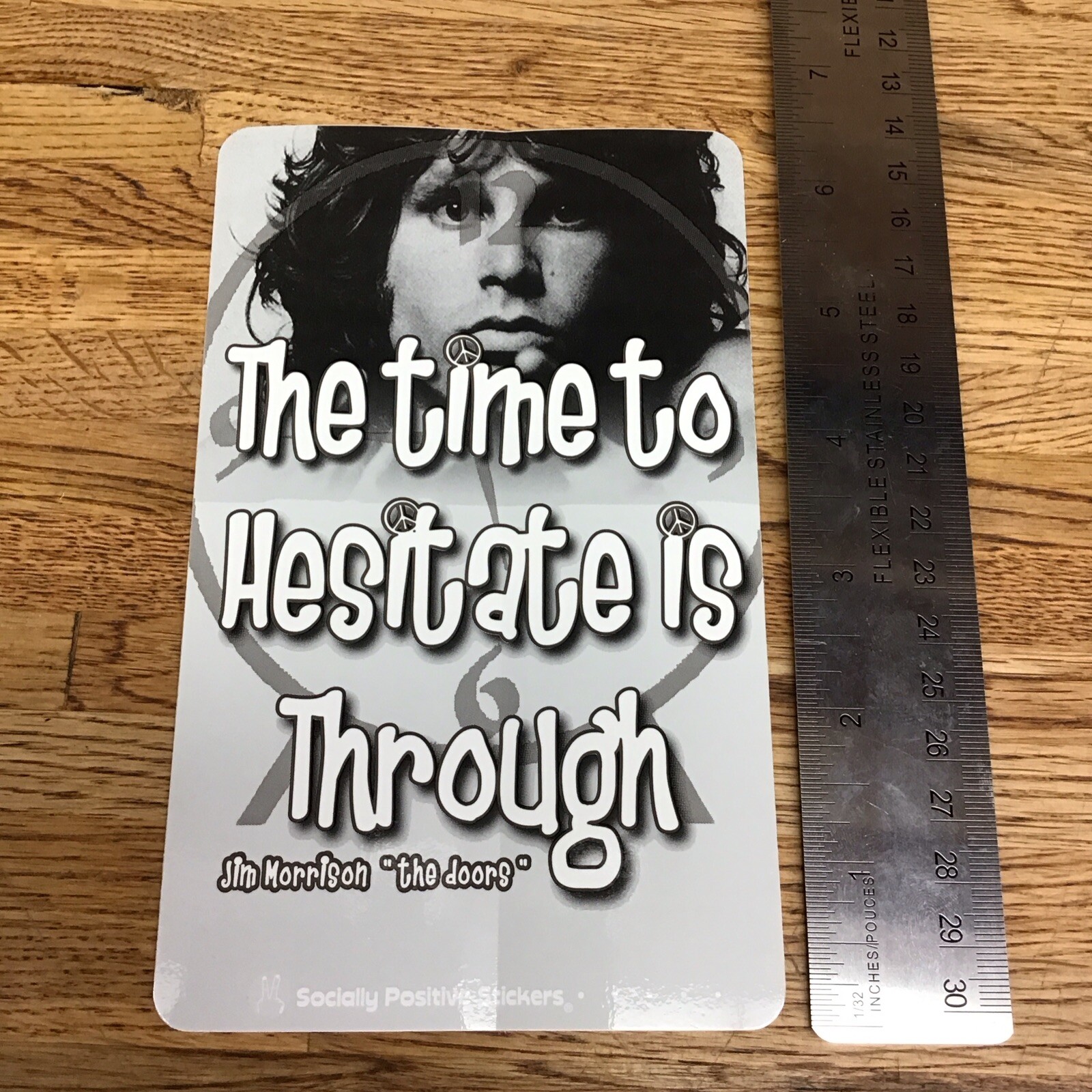 "THE TIME TO HESITATE IS THROUGH" Sticker (x2) Jim Morrison DOORS – 4×6.5" – Oo4