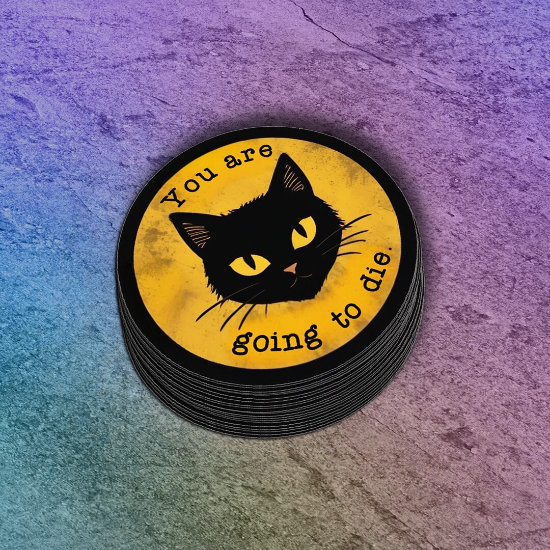 Edgy Black Cat Vinyl Sticker: "You Are Going to Die" Funny Laptop Decal, Meow