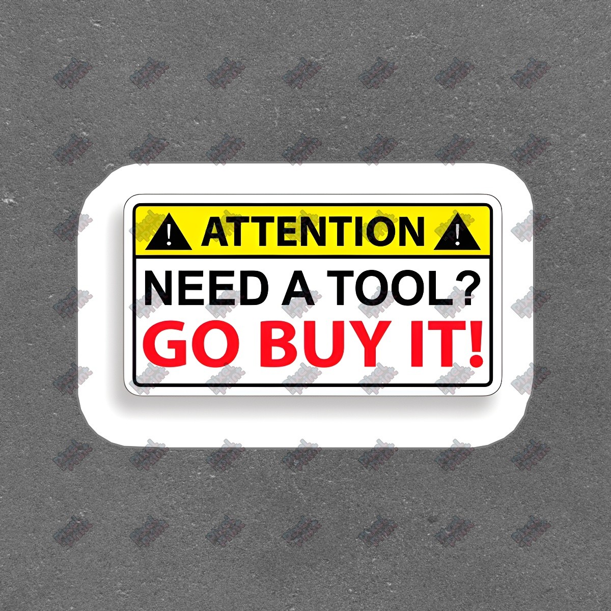 Attention Need a Tool? Go Buy It! Funny Vinyl Sticker Decal for Tool #667812
