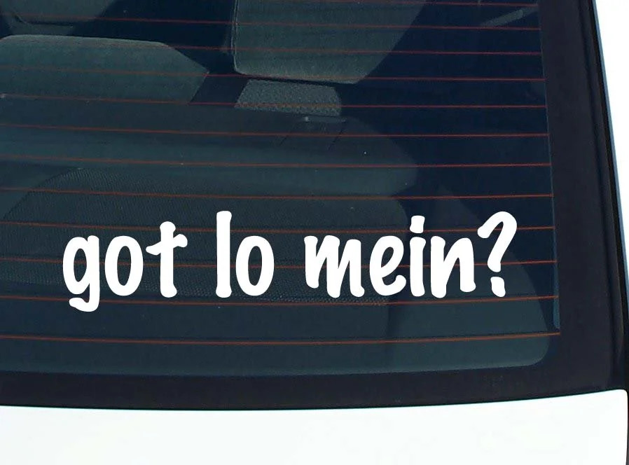 got lo mein? CAR DECAL BUMPER STICKER VINYL FUNNY JOKE WINDOW