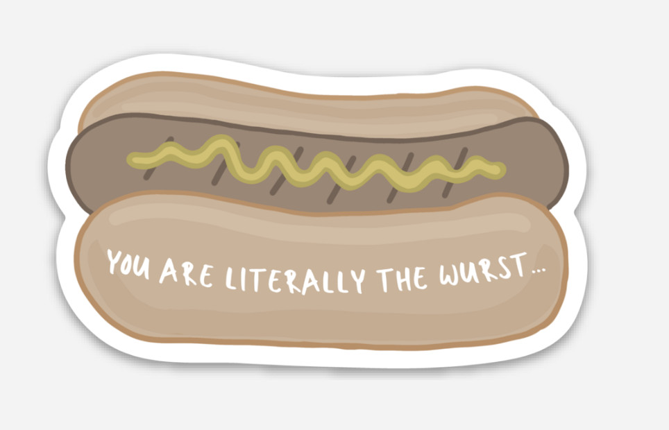 You Are Literally the Wurst Bratwurst Sausage Premium Vinyl Sticker 3" x 1.75"