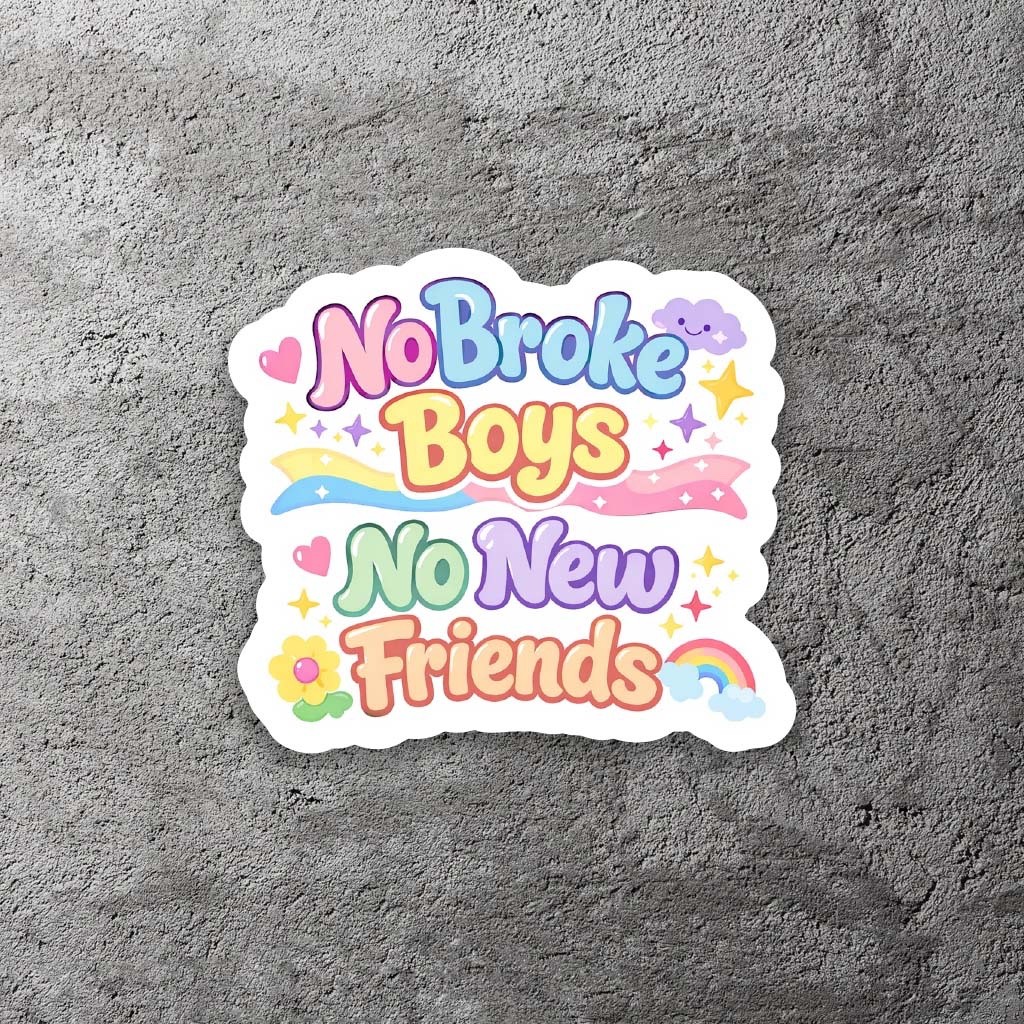 No Broke Boys No New Friends Vinyl Sticker 3.5" Wide – Includes Two Stickers