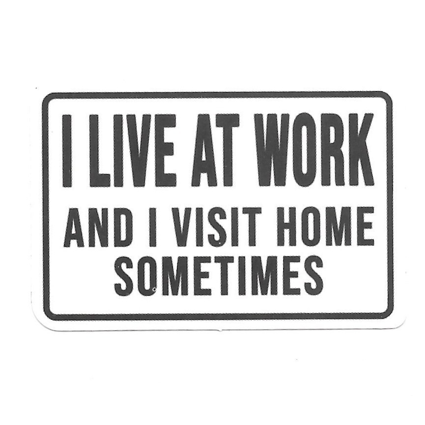 I Live At Work Sticker Funny Office Job Humor Vinyl Decal Desk Laptop Gift