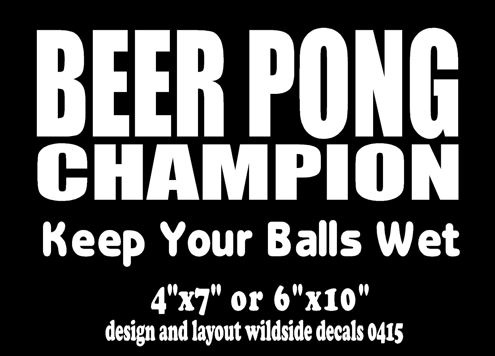 Beer Pong Champion Decal Keep Your Balls Wet funny drinking vinyl car sticker