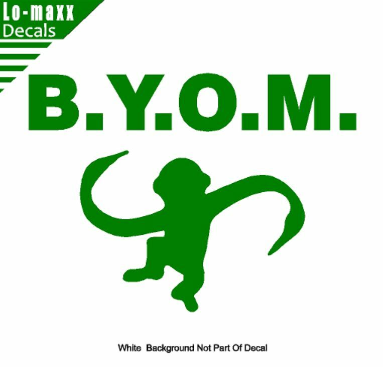B.Y.O.M. Bring Your Own Monkey Cool Funny High Quality Die Cut Vinyl Decal