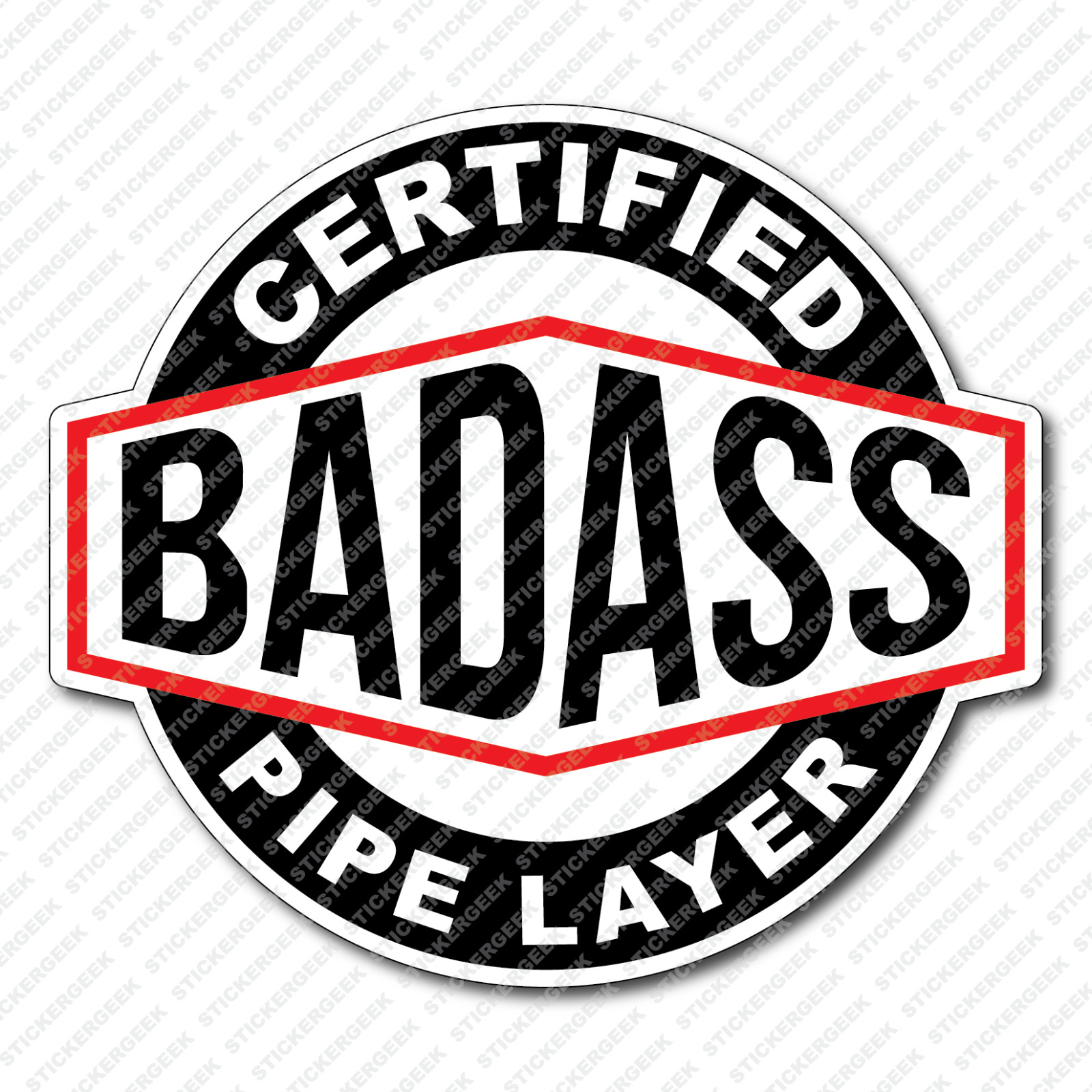 Certified Bad Ass PIPE LAYER Hard Hat Helmet Toolbox Water Bottle Sticker