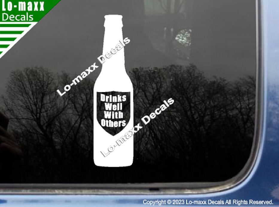 Drinks Well With Others Beer Bottle Art Graphic Design Die Cut Vinyl Decal