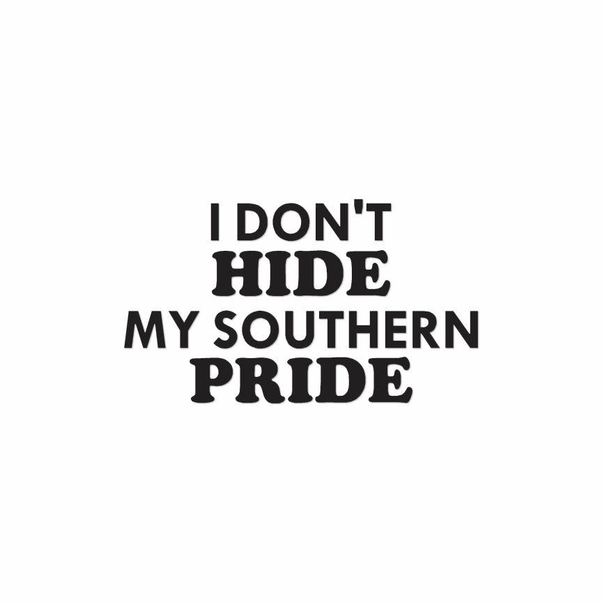 Don't Hide Southern Pride – Decal Sticker – Multiple Colors & Sizes – ebn4122