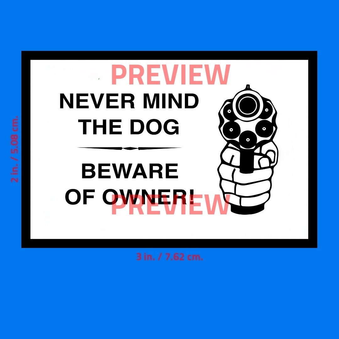 Warning Sign Sticker (NEVER MIND, BEWARE OF OWNER) 2×3 in. Adhesive Photo Print
