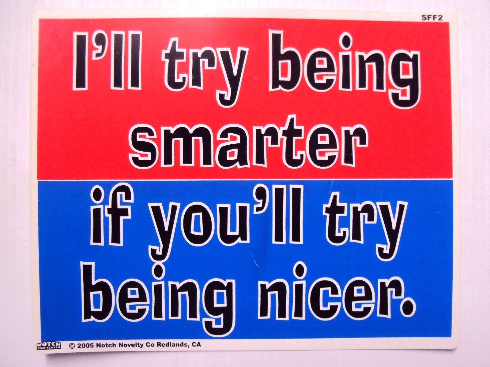 Funny Humor Bar Plastic Sign "I'll try being smarter, if you'll try being nicer"