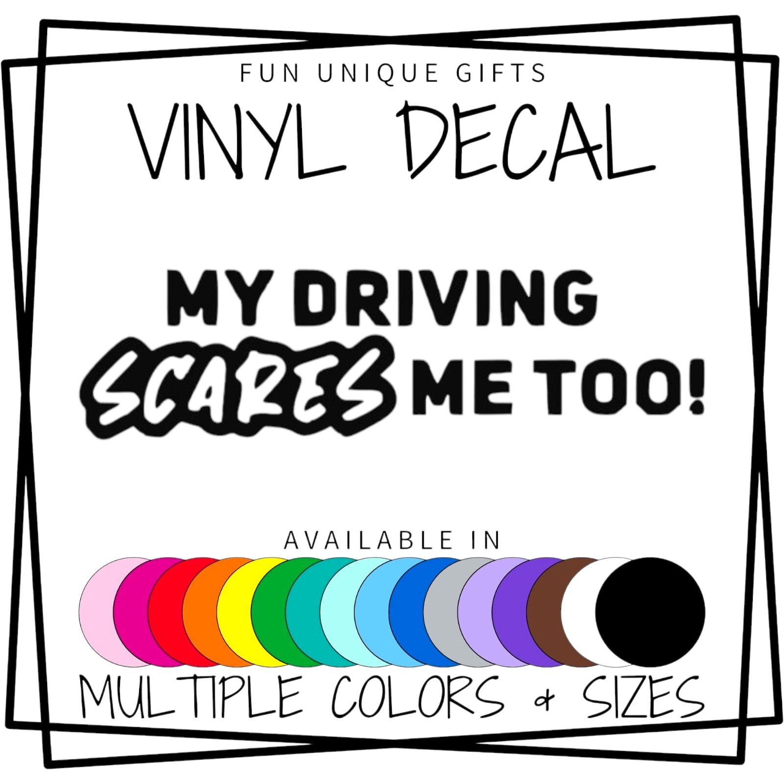 My Driving Scares Me Too Vinyl Decal Sticker -Multiple Colors & Sizes-SHIPS FREE
